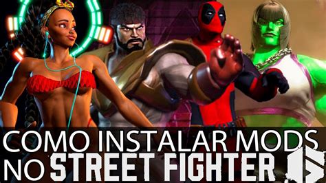 Como Instalar Mods No Street Fighter Mod Manager Tutorial Youtube