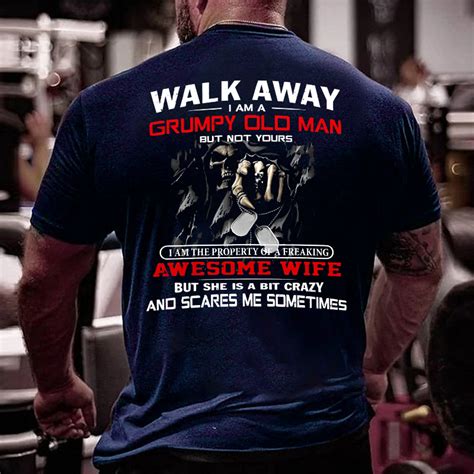 Walk Away I Am A Grumpy Old Man But Not Yours T Shirt