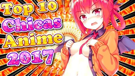 Las 10 Mejores Chicas Anime Del 2017 Top 10