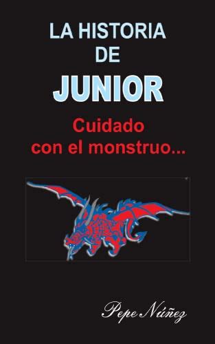 La historia de Junior Cuidado con el monstruo by Pepe Nuñez Goodreads