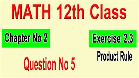 Math 12 Class Chapter 2 Exercise 2 3 Question 5 Product Rule Youtube