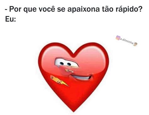 Por Que Voc Se Apaixona T O R Pido Eu Memes