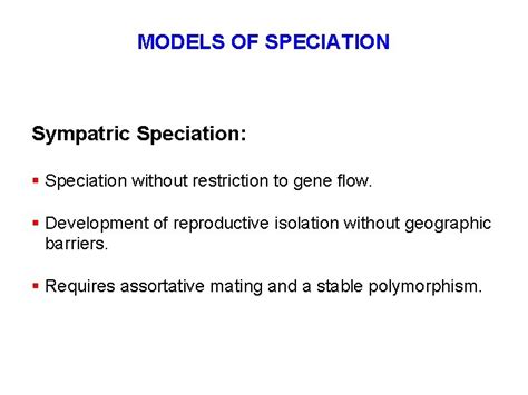 MODELS OF SPECIATION Sympatric Speciation Speciation without restriction