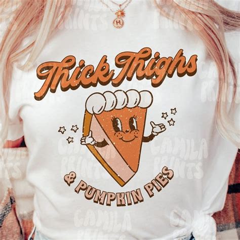 Pumpkin Pie Png Sublimation Thick Thighs Shirt Design Etsy Denmark