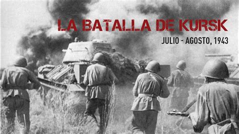 Kursk batalla que definió la guerra piensaChile