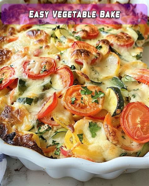 Easy Vegetable Bake Recipe - Foodyhealthylife