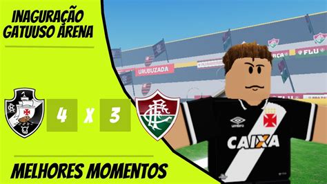 VASCO 4 X 3 FLUMINENSE ROBLOX MPS AMISTOSO INAUGURAÇÃO GATUUSO