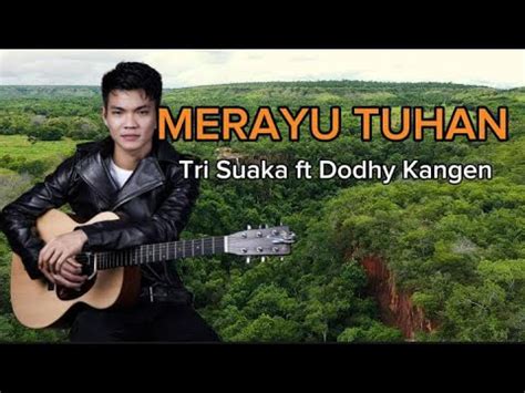 Tri Suaka Merayu Tuhan Lirik Feat Dodhy Kangen Sped Up Lyrics Youtube