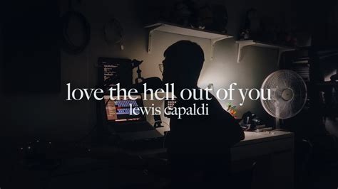 Lewis Capaldi Love The Hell Out Of You Mxm Cover And Guitar