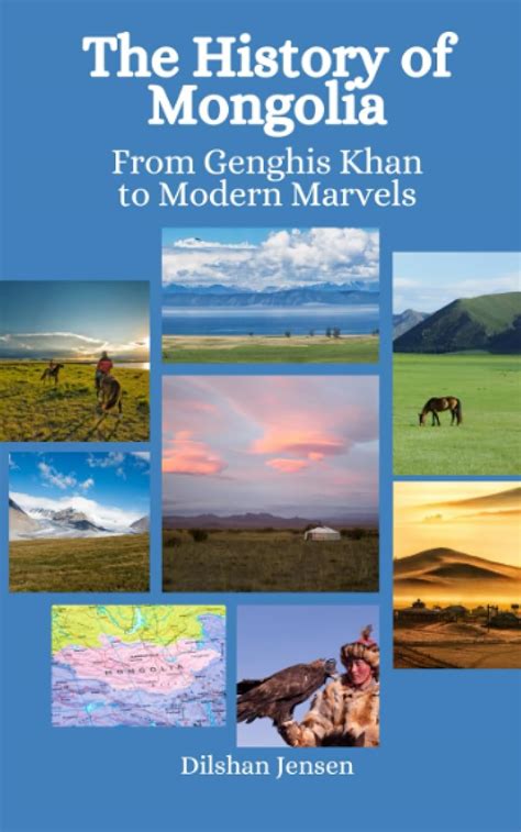 The History of Mongolia: From Genghis Khan to Modern Marvels: Jensen ...