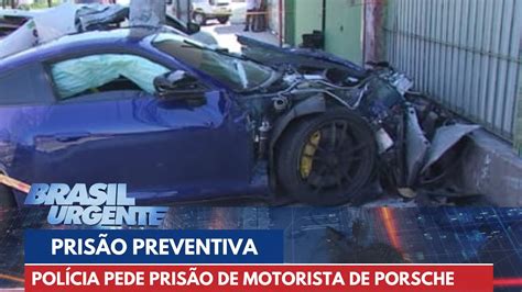 Pol Cia Pede A Pris O Preventiva De Dono De Porsche Que Matou Motorista