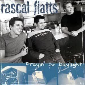 Rascal Flatts – Prayin’ for Daylight Lyrics | Genius Lyrics