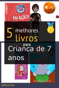 Livro Para 7 Anos - Top 5 melhores livros para criança de 7 anos - nossas recomendações