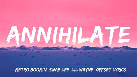 Annihilate Metro Boomin Swae Lee Lil Wayne Offset Lyrics Youtube