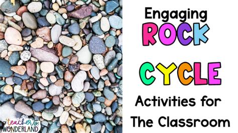 Engaging Rock Cycle Activities For The Classroom A Teachers Wonderland