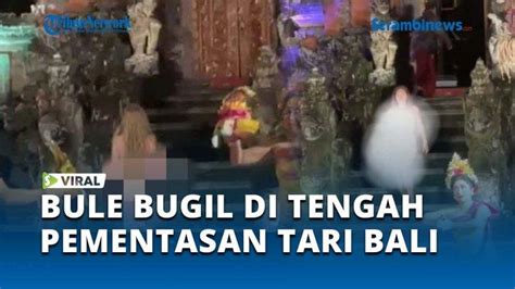 Video Viral Bule Bugil Di Tengah Pementasan Tari Bali Diduga Gangguan