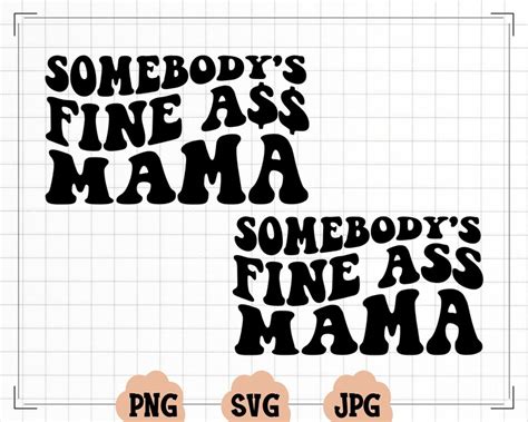 Somebody S Fine Ass Mama Svg Somebody S Fine Ass Etsy