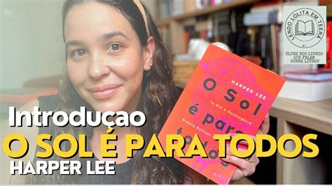 1 O SOL É PARA TODOS Harper Lee Contextualizando YouTube