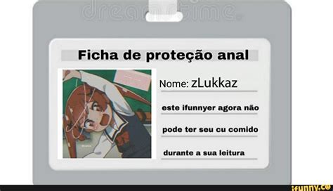 Ficha De Prote O Anal Nome Zlukkaz Este Ifunnyer Agora N O Pode Ter Seu Cu Comido Durante A