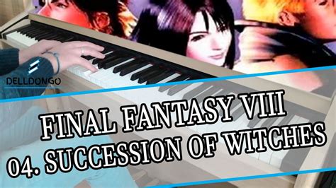 Final Fantasy VIII Piano Collections SUCCESSION OF WITCHES YouTube