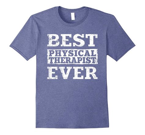 Best Physical Therapist Ever Shirt Funny Job T T Shirt Tj Theteejob