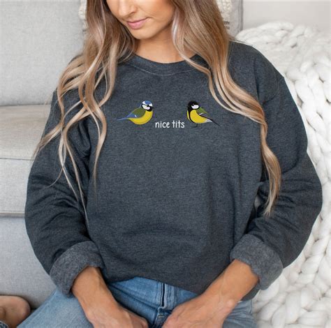 Nice Tits Bird Sweatshirt Funny Punny Crewneck Bird Lover Gift Etsy