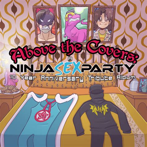 Above The Covers A Ninja Sex Party 10 Year Anniversary Tribute Album