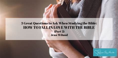 3 Great Questions To Ask When Studying The Bible How To Fall In Love