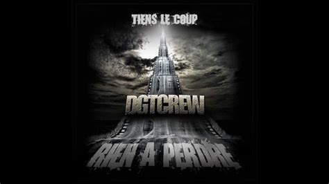 Dgt Crew Tiens Le Coup Nouveaut Rap Fran Ais Youtube