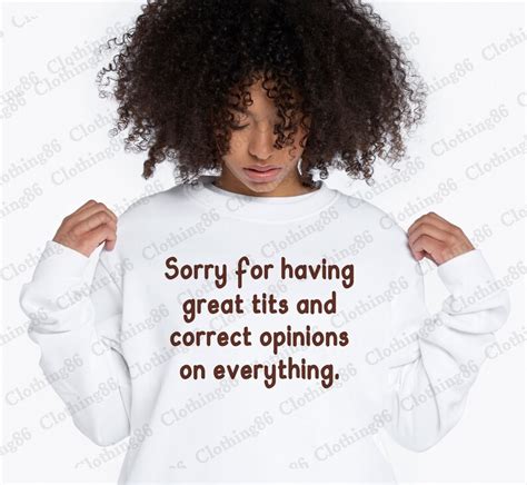 Sorry For Having Great Tits And Correct Opinions On Everything Etsy