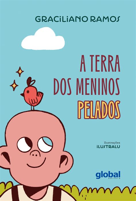 A Terra Dos Meninos Pelados Livro - Global Editora lança 'A terra dos meninos pelados', de Graciliano Ramos