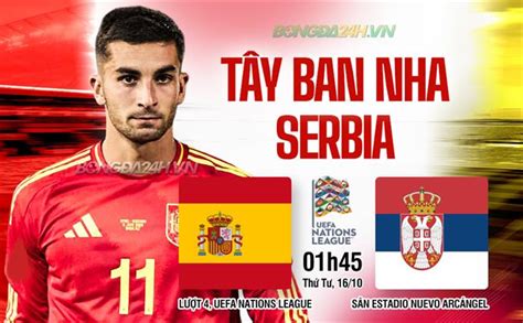 K T Qu T Y Ban Nha Vs Serbia Uefa Nations League H M Nay