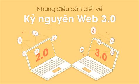 Những điều Cần Biết Về Kỷ Nguyên Web 3 0