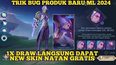 TRIK BUG PRODUK BARU ML 2024 1X DRAW LANGSUNG DAPAT NEW SKIN NATAN