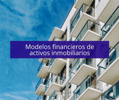 Modelos Financieros De Activos Inmobiliarios Modelandum