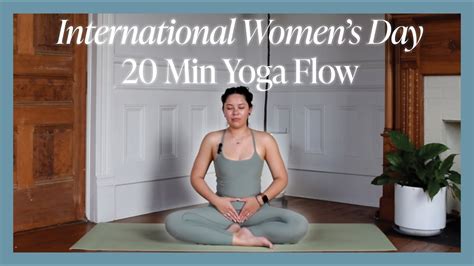 20 Min Yoga Flow For International Women S Day Femininity And