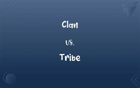 Clan vs. Tribe: What’s the Difference?