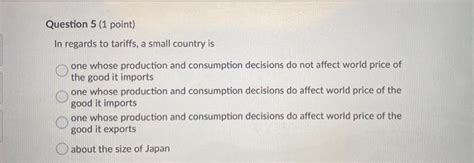 Solved Question 5 1 Point In Regards To Tariffs A Small