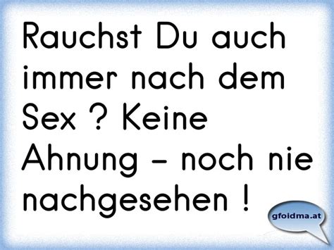 Rauchst Du Auch Immer Nach Dem Sex Keine Ahnung Noch Nie Nachgesehen Sterreichische
