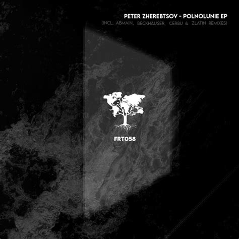 [FRT058] Peter Zherebtsov - Polnolunie EP (Incl. Abmain, Beckhäuser ...
