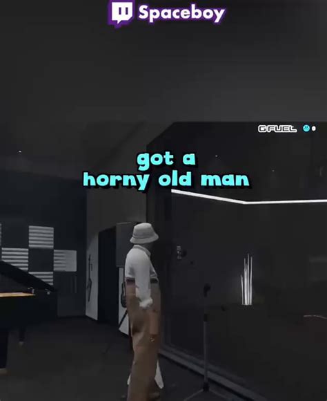 DD Spaceboy Gota Horny Old Man IFunny