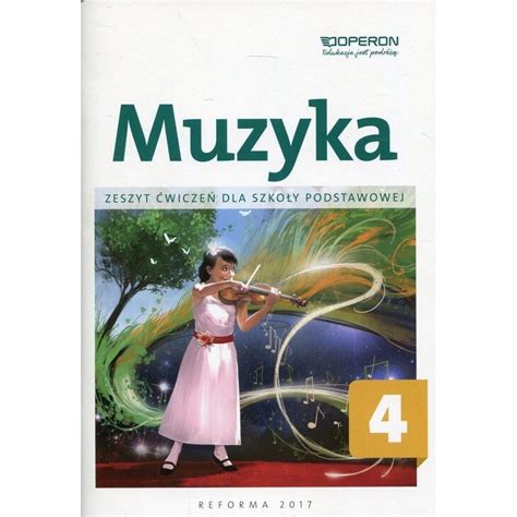 Muzyka zeszyt ćwiczeń dla klasy 4 szkoły podstawowej Operon Justyna