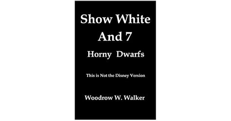 Snow White And Horny Dwarfs By Woodrow W Walker