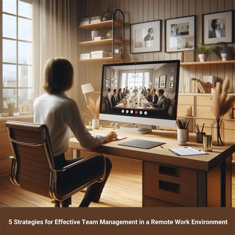 5 Strategies for Effective Team Management in a Remote Work Environment