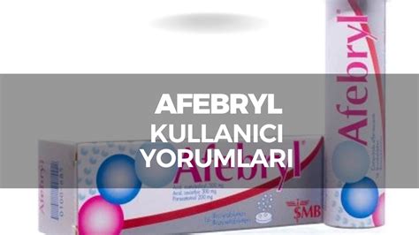 Afebryl Nedir Ne İçin Kullanılır Kullanıcı Yorumları Yorumbilgi