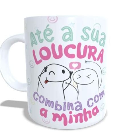 Ate Nossas Loucuras Combinam - Caneca Flork - Amiga Até Sua Loucura Combina Com A Minha ...