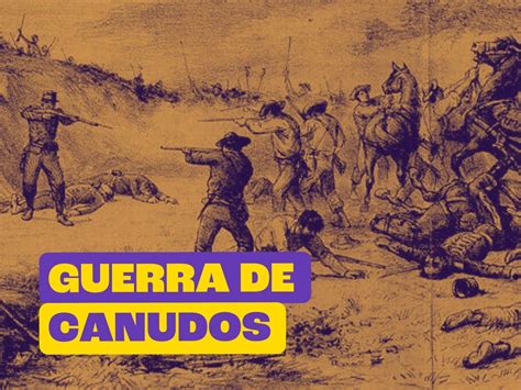 A Guerra De Canudos é Considerada Pelos Historiadores Um Movimento