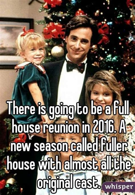 There is going to be a full house reunion in 2016. A new season called ...