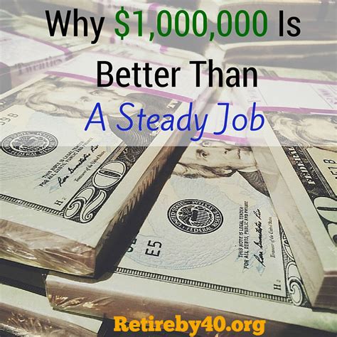 million dollars     steady job retire