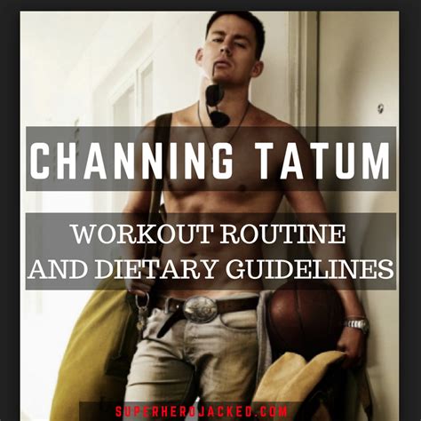 Channing Tatum Workout Routine and Diet Plan [Updated]